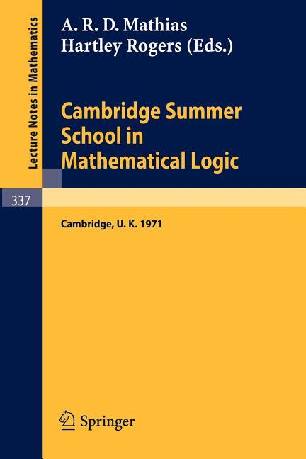 Cambridge Summer School in Mathematical Logic: Held in Cambridge /U. K., August 1-21, 1971 (1973)