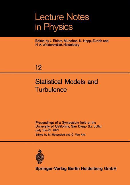 Statistical Models and Turbulence: Proceedings of a Symposium Held at the University of California, 