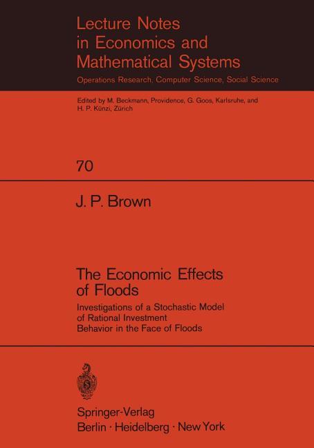 Economic Effects of Floods: Investigations of a Stochastic Model of Rational Investment Behavior in 