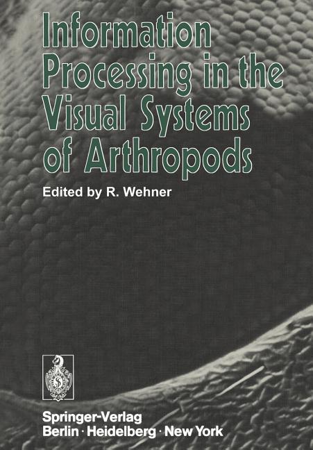 Information Processing in the Visual Systems of Arthropods: Symposium Held at the Department of Zool