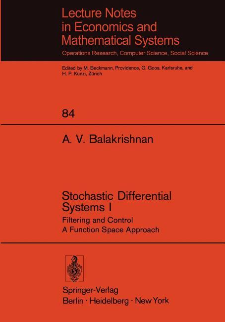 Stochastic Differential Systems I: Filtering and Control a Function Space Approach (Softcover Reprin