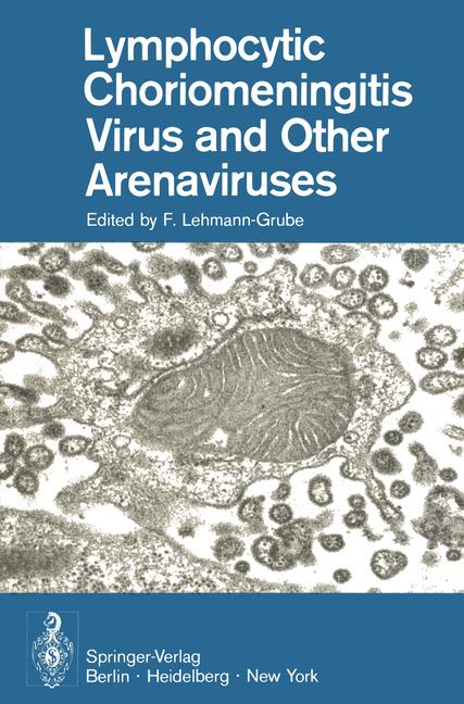 Lymphocytic Choriomeningitis Virus and Other Arenaviruses: Symposium Held at the Heinrich-Pette-Inst