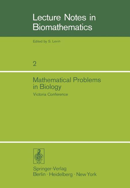 Mathematical Problems in Biology: Victoria Conference (Softcover Reprint of the Original 1st 1974)