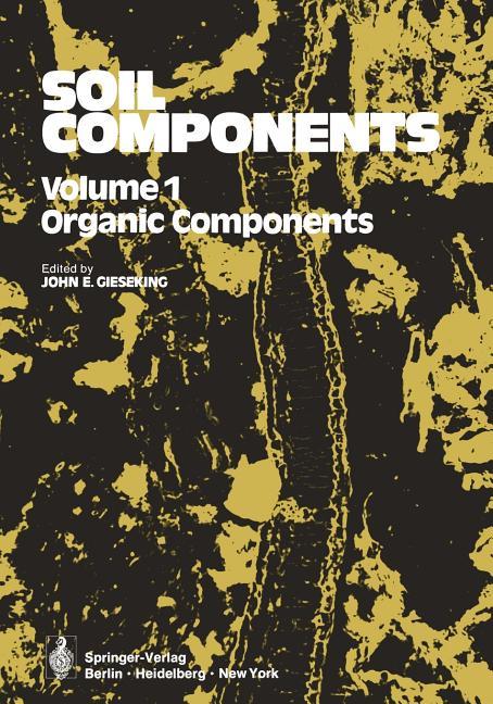 Soil Components: Volume 1: Organic Components (Softcover Reprint of the Original 1st 1975)