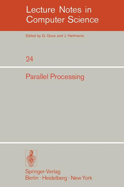 Parallel Processing: Proceedings of the Sagamore Computer Conference, August 20-23, 1974 (1975)