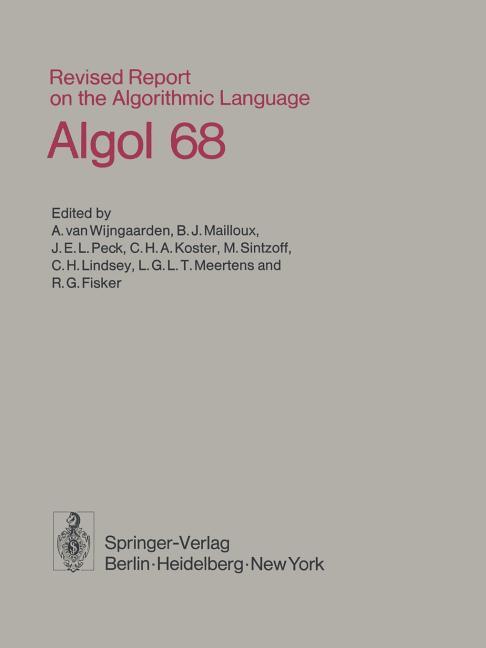 Revised Report on the Algorithmic Language ALGOL 68 (Softcover Reprint of the Original 1st 1976)