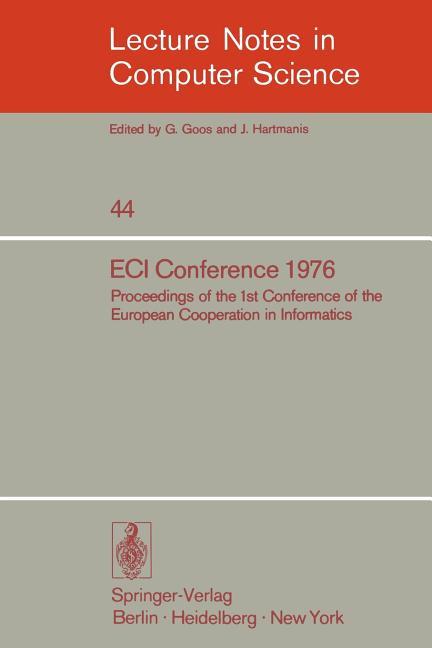 Eci Conference 1976: Proceedings of the 1st Conference of the European Cooperation in Informatics, A