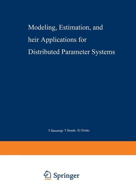 Modeling, Estimation, and Their Applications for Distributed Parameter Systems (1978)