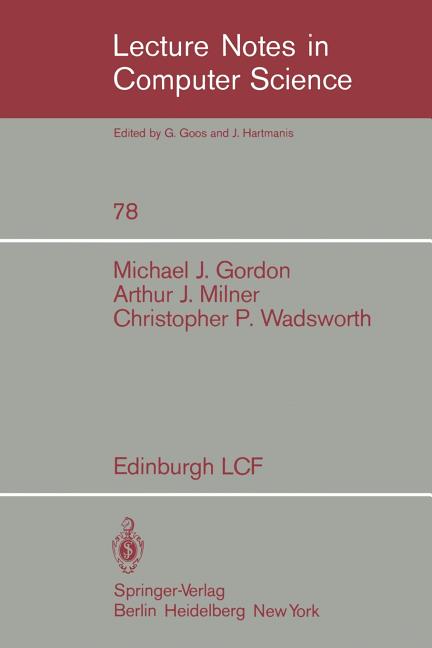 Edinburgh Lcf: A Mechanized Logic of Computation (1979)