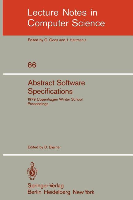 Abstract Software Specifications: 1979 Copenhagen Winter School, January 22 - February 2, 1979. Proc