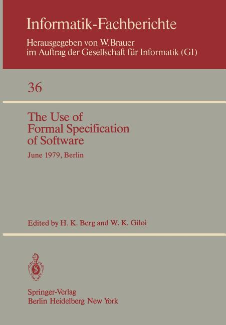 Use of Formal Specification of Software: June 25-27, 1979, Berlin (Softcover Reprint of the Original