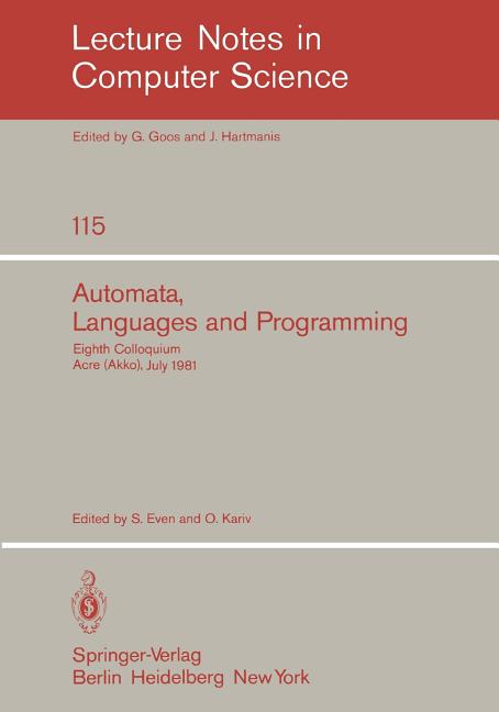 Automata, Languages and Programming: Eighth Colloquium, Acre (Akko), Israel, July 13-17, 1981 (1981)