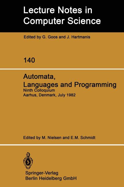 Automata, Languages and Programming: Ninth Colloquium Aarhus, Denmark, July 12-16, 1982 (1982)