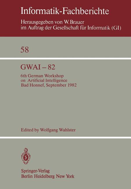 Gwai-82: 6th German Workshop on Artificial Intelligence Bad Honnef, Sept. 27. - Oct. 1, 1982 (Softco