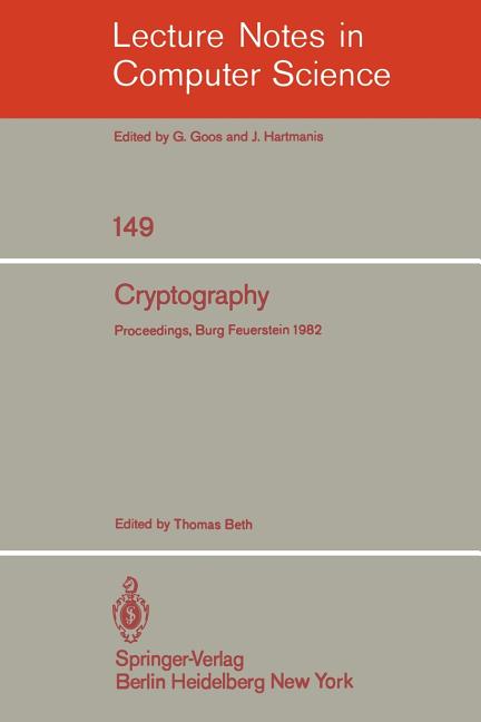 Cryptography: Proceedings of the Workshop on Cryptography, Burg Feuerstein, Germany, March 29 - Apri