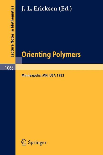 Orienting Polymers: Proceedings of a Workshop Held at the Ima, University of Minnesota, Minneapolis 