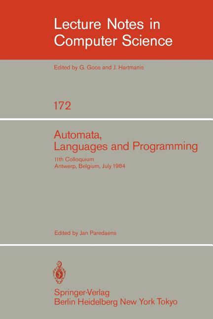 Automata, Languages, and Programming: 11th Colloquium, Antwerp, Belgium, July 16-20, 1984 (Eatcs Sig