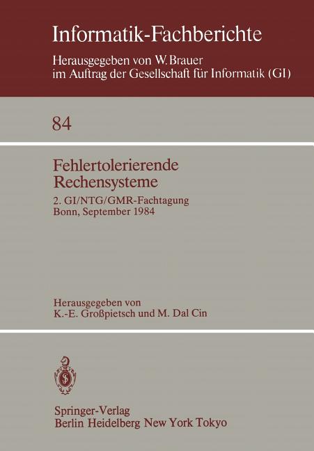 Fehlertolerierende Rechensysteme: 2. Gi/Ntg/Gmr-Fachtagung / Fault-Tolerant Computing Systems 2nd Gi