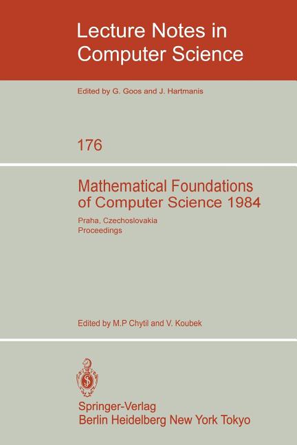 Mathematical Foundations of Computer Science 1984: 11th Symposium Praha, Czechoslovakia September 3-