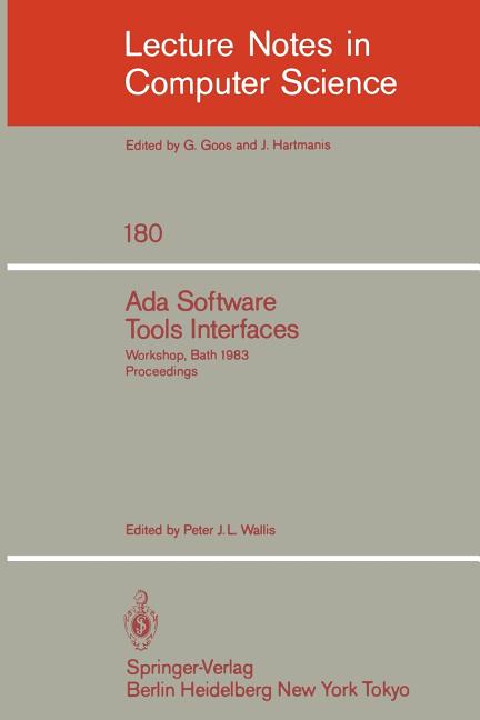 ADA Software Tools Interfaces: Workshop, Bath, July 13-15, 1983. Proceedings (1984)