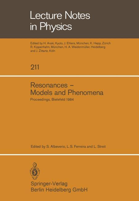 Resonances -- Models and Phenomena: Proceedings of a Workshop Held at the Centre for Interdisciplina