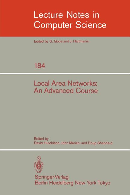 Local Area Networks: An Advanced Course: Glasgow, July 11-22, 1983. Proceedings (1985)