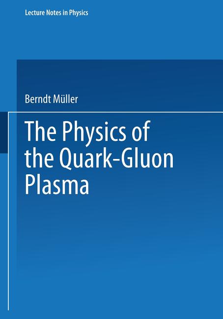 Physics of the Quark-Gluon Plasma (1985)