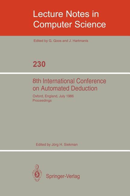 8th International Conference on Automated Deduction: Oxford, England, July 27- August 1, 1986. Proce