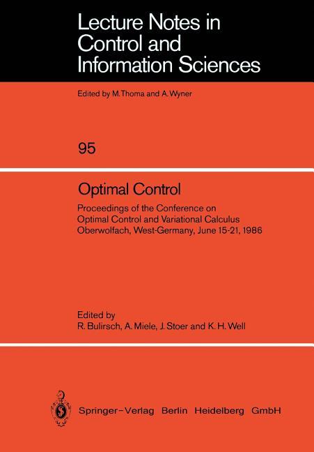 Optimal Control: Proceedings of the Conference on Optimal Control and Variational Calculus Oberwolfa