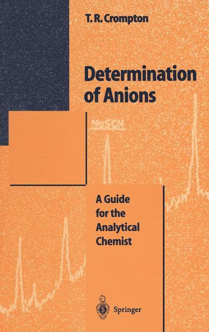 Determination of Anions: A Guide for the Analytical Chemist (1996)
