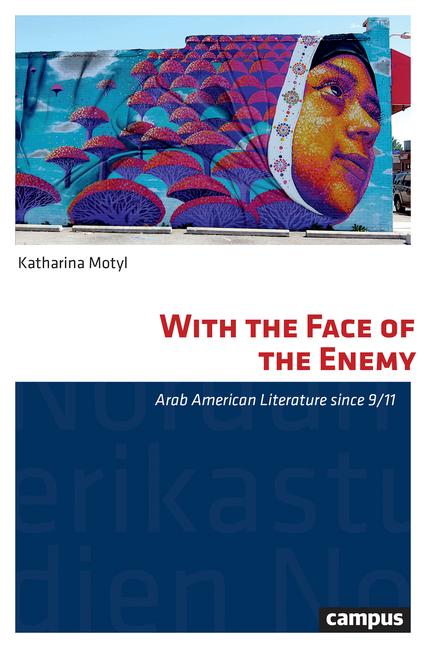 With the Face of the Enemy: Arab American Literature Since 9/11 Volume 40