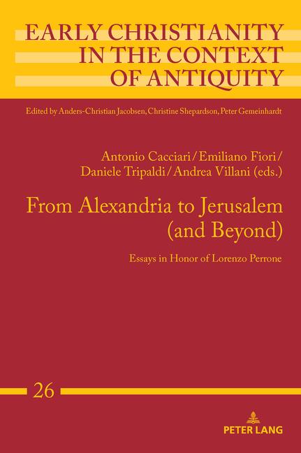 From Alexandria to Jerusalem (and Beyond): Essays in Honor of Lorenzo Perrone