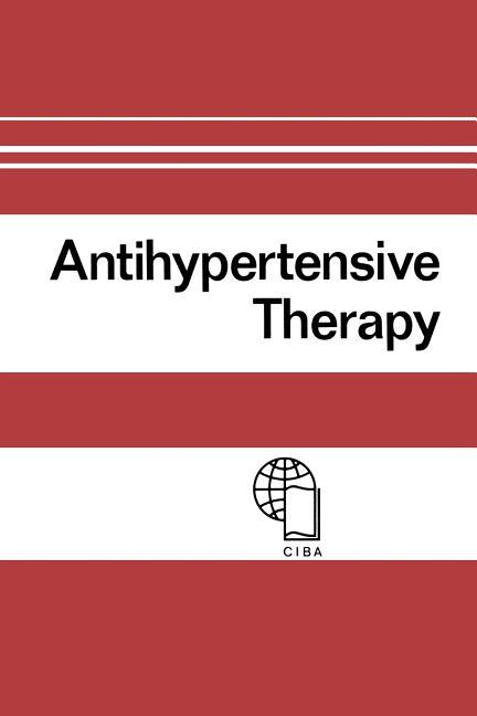 Antihypertensive Therapy: Principles and Practice an International Symposium (Softcover Reprint of t