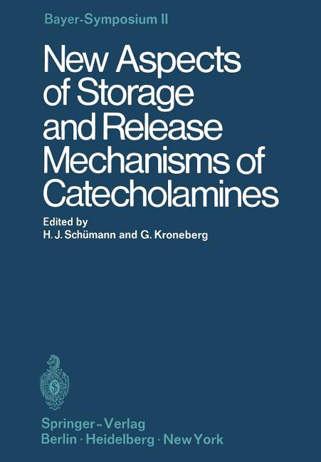 New Aspects of Storage and Release Mechanisms of Catecholamines (Softcover Reprint of the Original 1