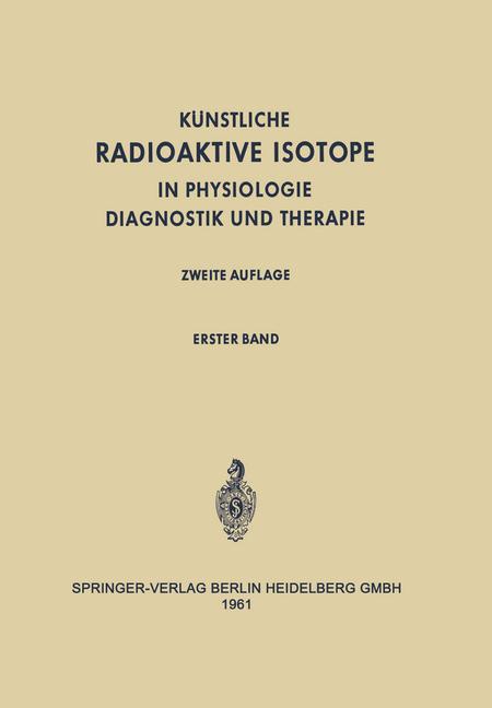 Radioactive Isotopes in Physiology Diagnostics and Therapy / Künstliche Radioaktive Isotope in Physi