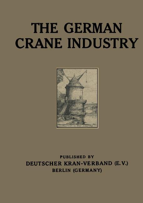 German Crane Industry (Softcover Reprint of the Original 1st 1924)
