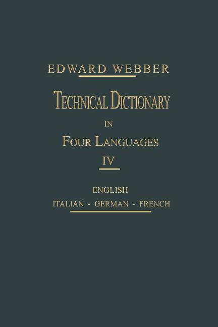 Technical Dictionary: Four Languages (Softcover Reprint of the Original 1st 1899)