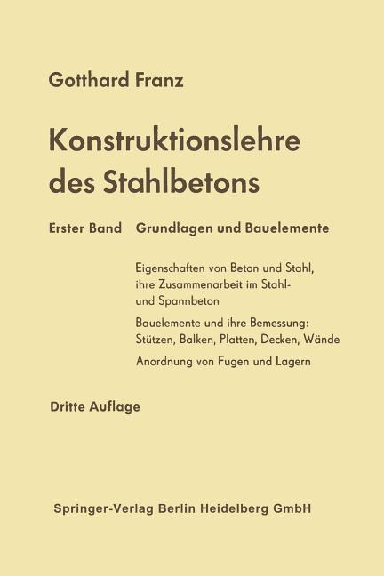 Konstruktionslehre Des Stahlbetons: Erster Band: Grundlagen Und Bauelemente (1970. Softcover Reprint
