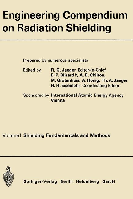 Engineering Compendium on Radiation Shielding: Volume I: Shielding Fundamentals and Methods (Softcov