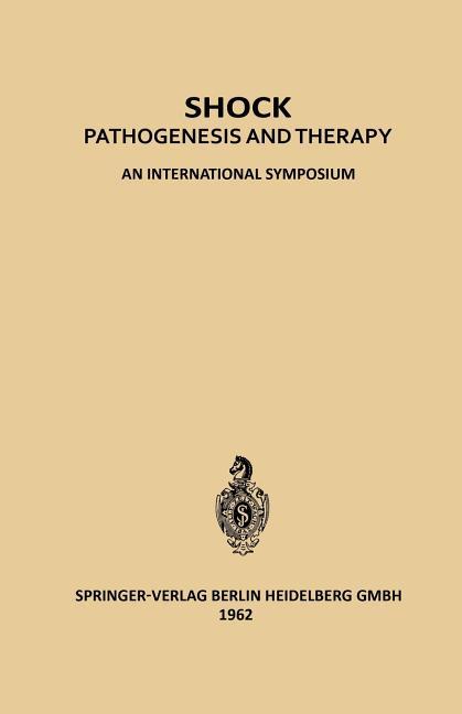Shock: Pathogenesis and Therapy an International Symposium (Softcover Reprint of the Original 1st 19
