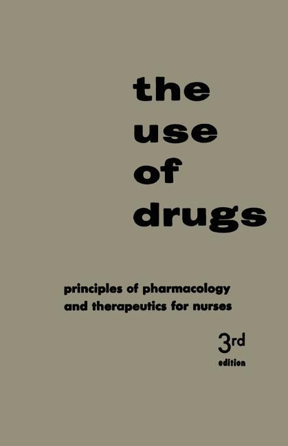 Use of Drugs: Principles of Pharmacology and Therapeutics for Nurses (1957. Softcover Reprint of the