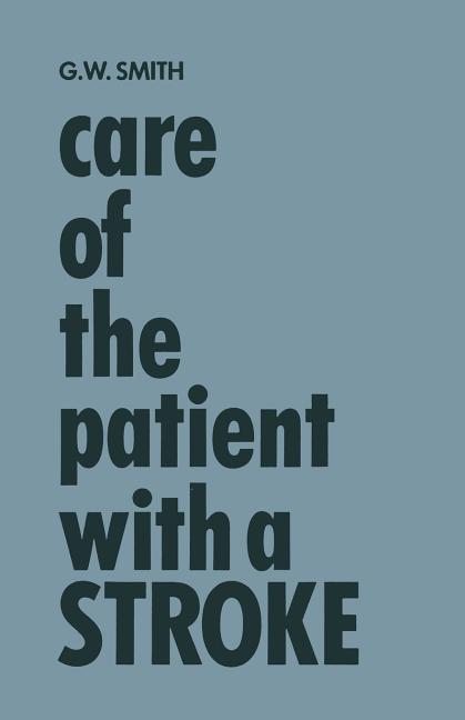 Care of the Patient with a Stroke: A Handbook for the Patient's Family and the Nurse (1967)