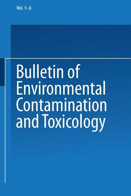 Bulletin of Environmental Contamination and Toxicology (Softcover Reprint of the Original 1st 1967)