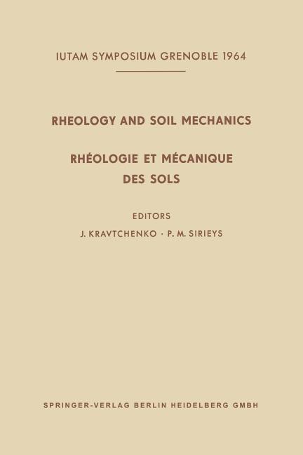 Rheology and Soil Mechanics / Rhéologie Et Mécanique Des Sols: Symposium Grenoble, April 1-8, 1964 /
