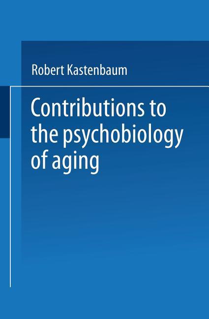 Contributions to the Psychobiology of Aging (Softcover Reprint of the Original 1st 1965)