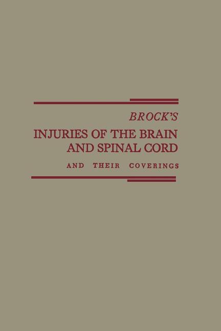 Brock's Injuries of the Brain and Spinal Cord and Their Coverings (1974. Softcover Reprint of the Or