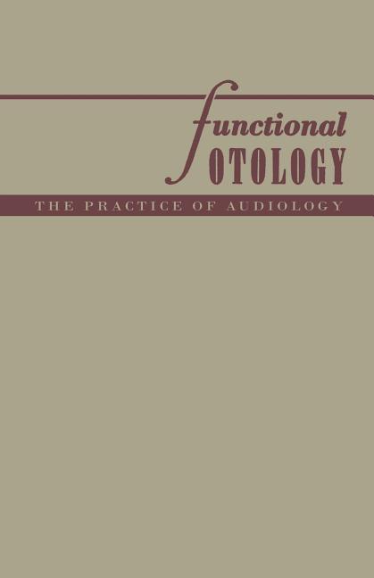 Functional Otology: The Practice of Audiology (Softcover Reprint of the Original 1st 1955)