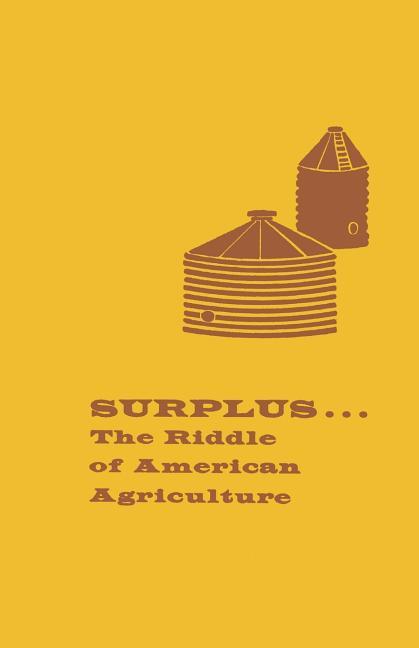 Surplus: The Riddle of American Agriculture (Softcover Reprint of the Original 1st 1962)
