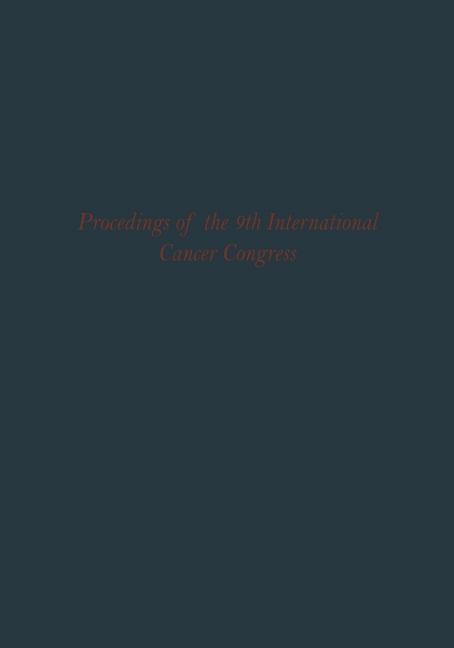 Proceedings of the 9th International Cancer Congress: Tokyo October 1966 Congress Lectures and Offic