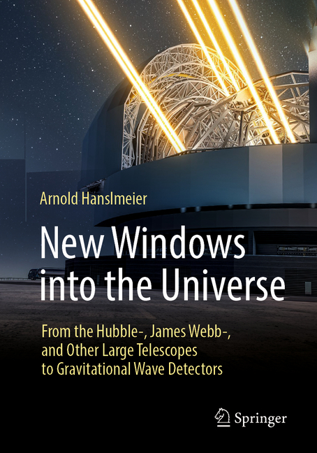 New Windows Into the Universe: From the Hubble-, James Webb-, and Other Large Telescopes to Gravitat